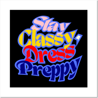 Stay Classy, ​​Dress Preppy, navy Blue, Red, Beige and Sunny Yellow letters on Black Background Posters and Art